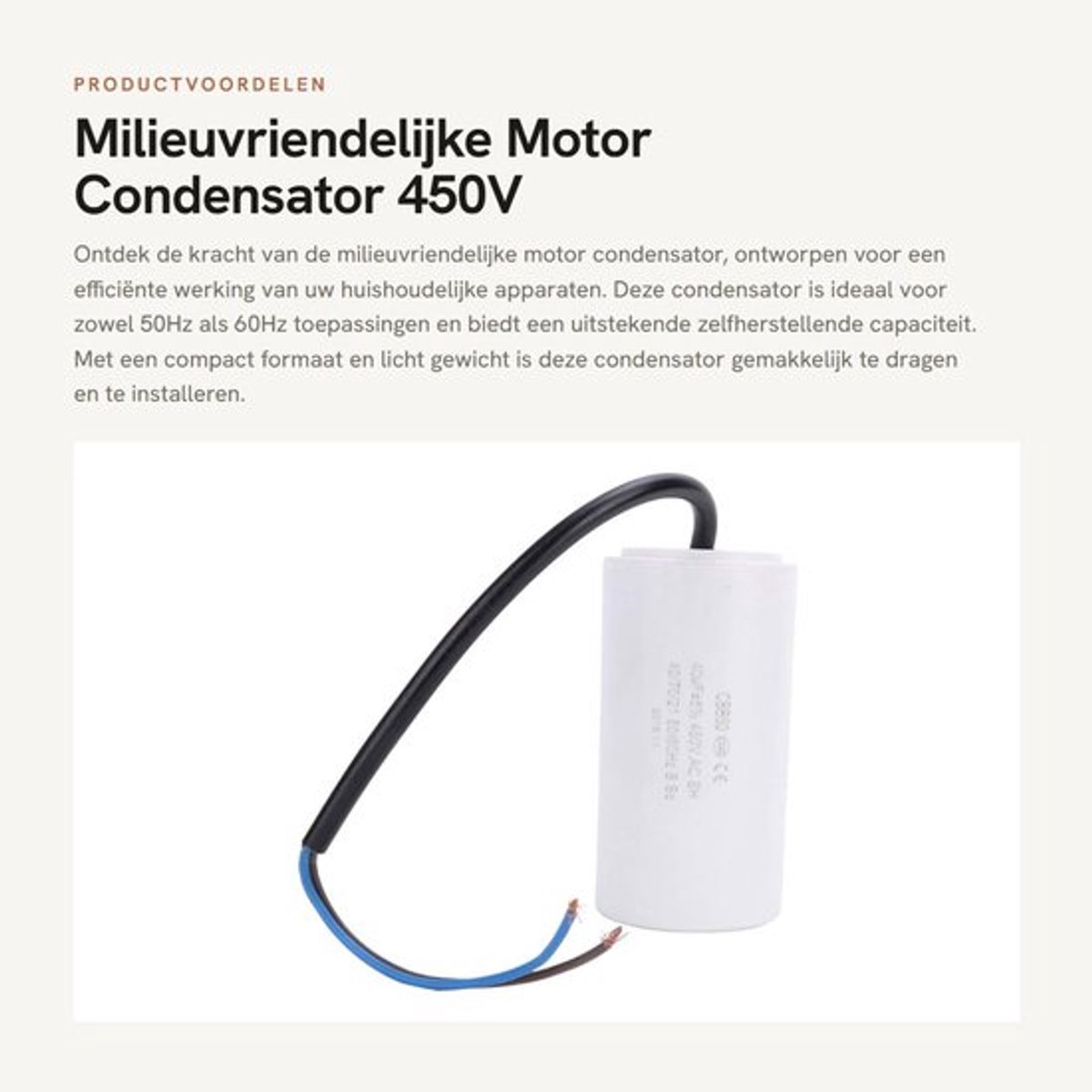 Condensator Milieuvriendelijk - Aanloopcondensator 450V - 40µF - Laag verlies - Hoge isolatieweerstand - Geschikt voor huishoudelijke apparaten - Motorcondensator