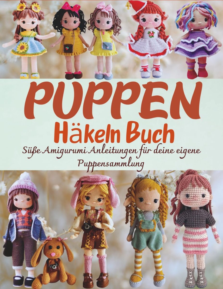 Häkeln Buch: Süße Amigurumi Anleitungen für deine eigene Puppensammlung