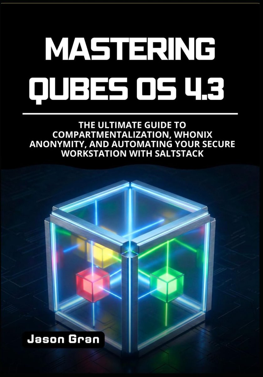 Qubes OS 4.3: The Ultimate Guide to Compartmentalization, Whonix Anonymity, and Automating Your Secure Workstation with SaltStack
