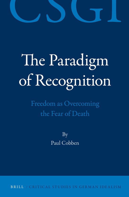 Boek: The Paradigm of Recognition - Freedom as Overcoming the Fear of Death, door Paul Cobben.
