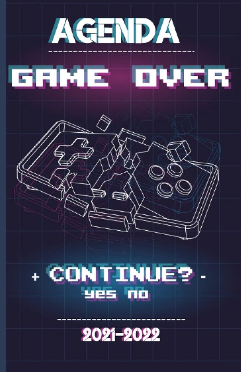 Scolaire 2021-2022: Game Over Continue Yes Or NO | Planificateur Journalier Console | 275 Pages | 1 Jour par Page | Organisateur Jeux Vidéo Gaming