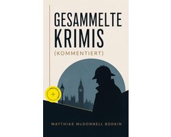 Gesammelte Krimis (Kommentiert)