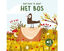 Het bos - Wat hoor ik daar?