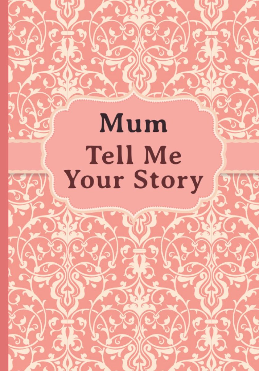 Tell Me Your Story: My mother’s book of memories.
