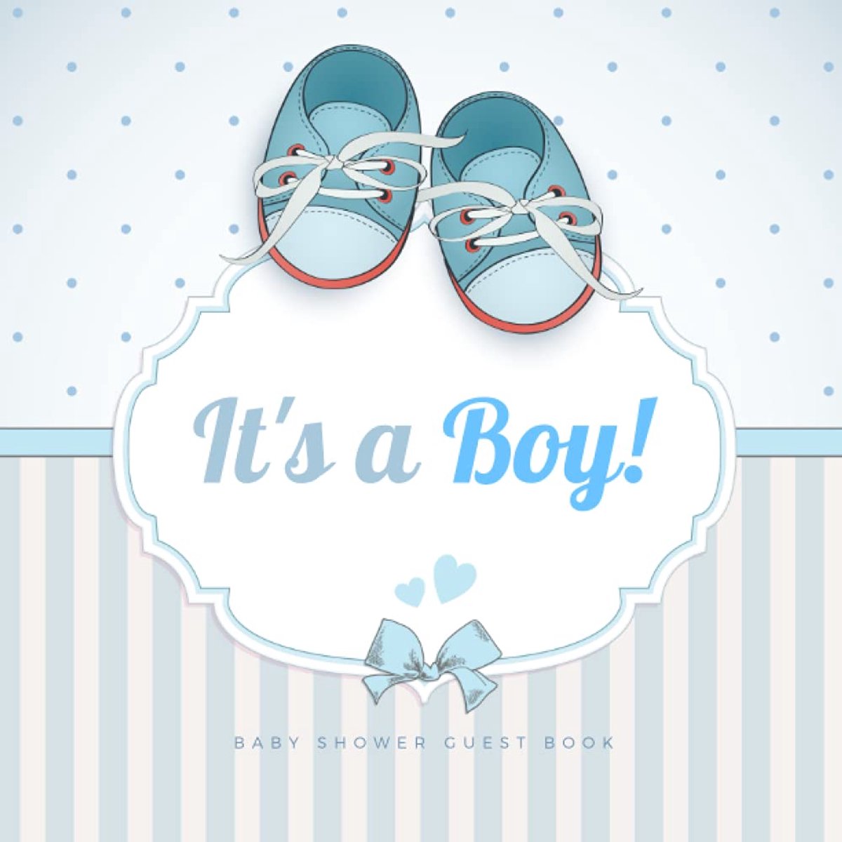 a Boy: Baby Shower Guest Book: Welcome Baby Boy Baby Shower Guest Book | Keepsake Guest Sign In Baby Shower Book w/ Gift Tracker Log to Welcome ... Cute Blue Shoes (Premium Cream Paper)