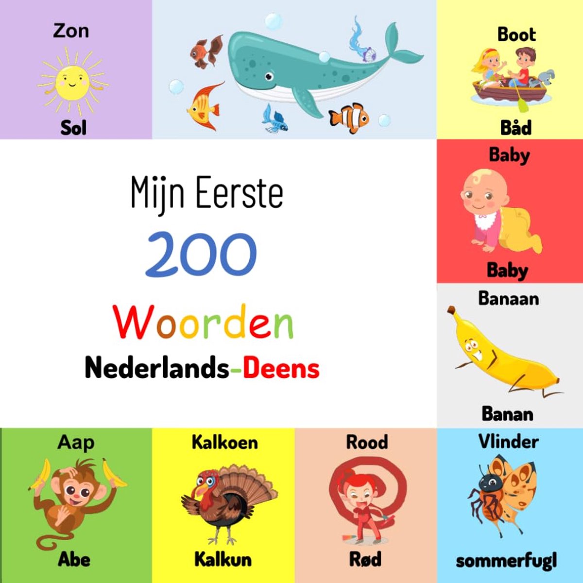 Eerste 200 woorden Nederlands-Deens: Ontdek 200 geweldige en kleurrijke trefwoorden, met afbeeldingen van hoge kwaliteit
