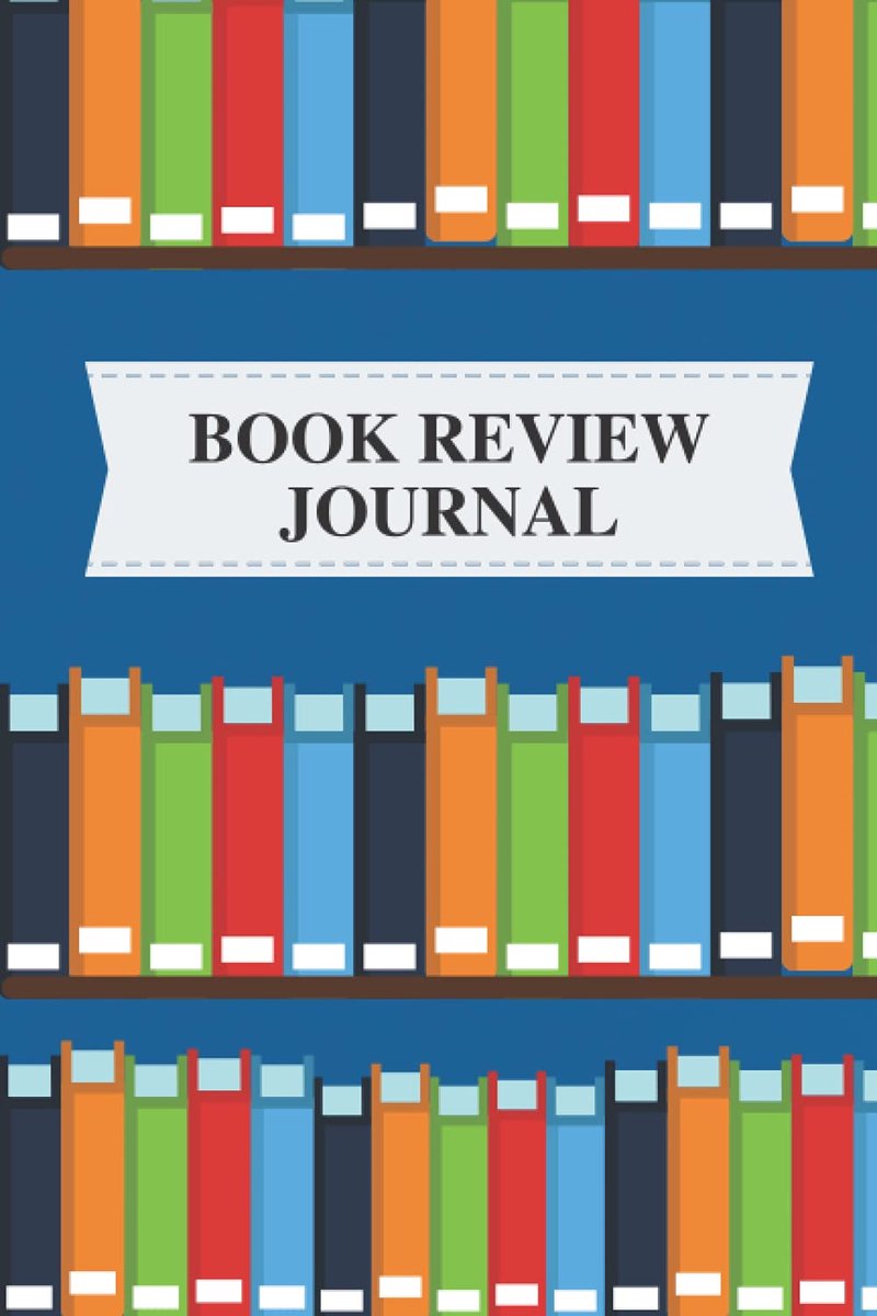 Review Journal: A logbook for the book lover to organize, review and reflect all reading