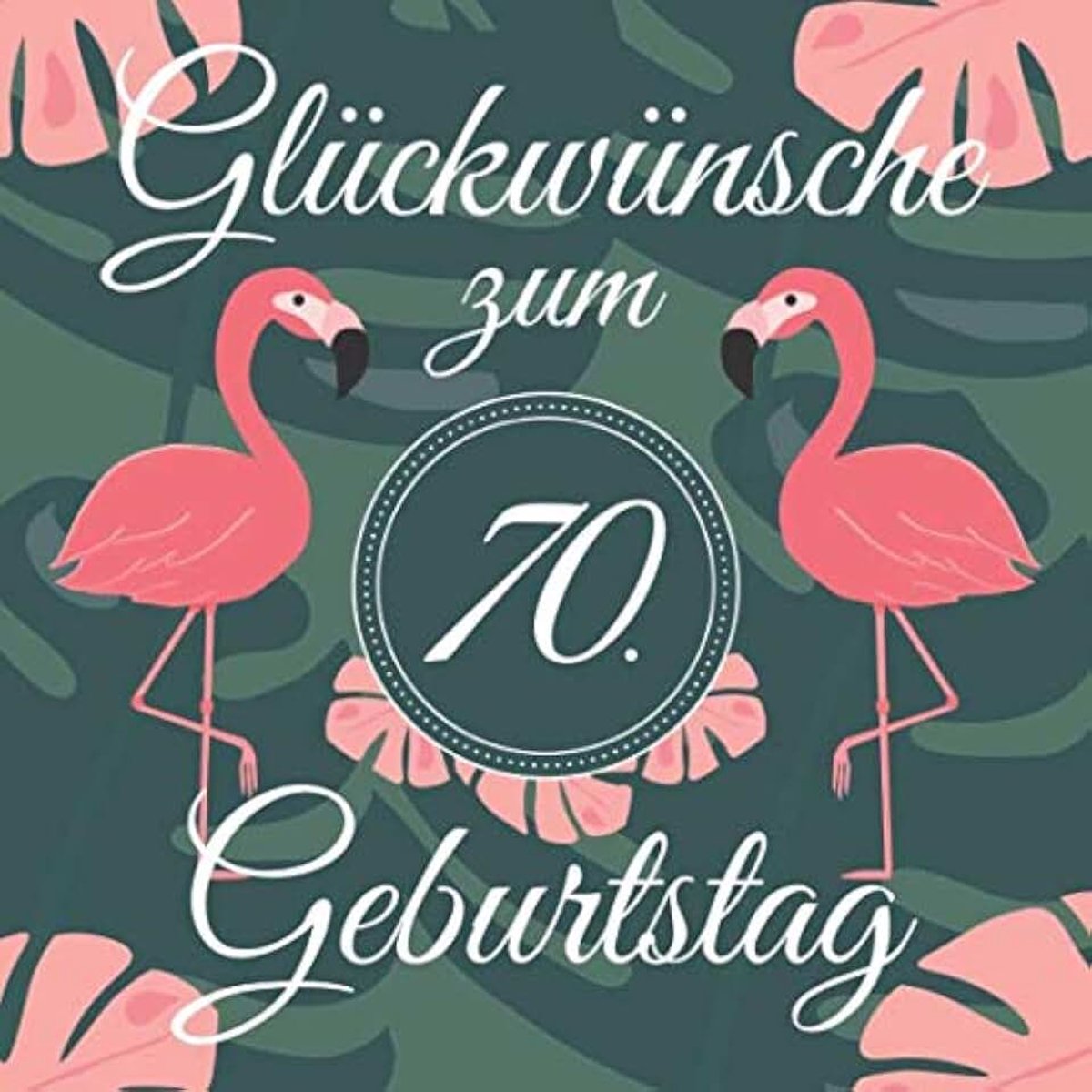 Zum 70. Geburtstag: Lustiges Gästebuch Zum Eintragen und Ausfüllen von Glückwünschen für das Geburtstagskind als Erinnerung; Album Motiv: Flamingo Tropisch Palmen