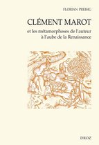 Cahiers d'Humanisme et Renaissance - Clément Marot et les métamorphoses de l'auteur à l'aube de la Renaissance