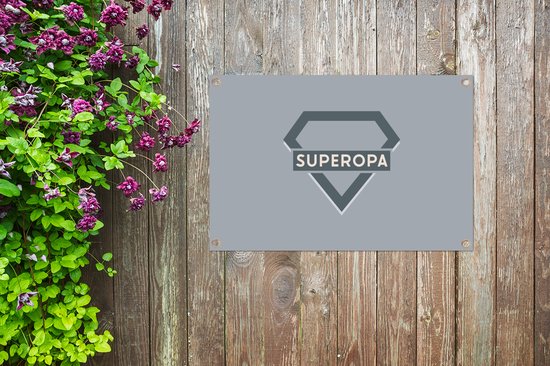 Tuinposter 60x40 cm - Tuindecoratie Superopa - Quotes - Opa - Spreuken - Poster voor in de tuin - Buiten decoratie - Schutting tuinschilderij - Tuindoek muurdecoratie - Wanddecoratie balkondoek