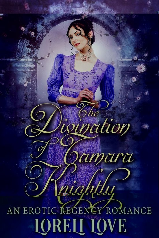 The Divination of Tamara Knightly: an Erotic Regency Romance - cover