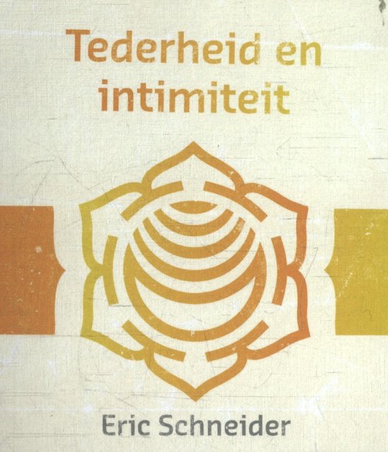 Boekcover met de tekst 'Tederheid en intimiteit' en 'Eric Schneider', met een abstracte gele en oranje bloemvorm.
