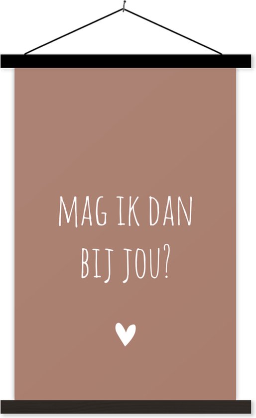 Posterhanger incl. Poster - Schoolplaat - Mag ik dan bij jou - Quotes - Spreuken - Claudia de Breij - 40x60 cm - Zwarte latten - Vaderdag cadeau - Geschenk - Cadeautje voor hem - Tip - Mannen