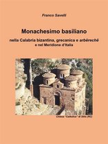 Monachesimo basiliano - nella Calabria bizantina, grecanica e arbërechë e nel Meridione d’Italia