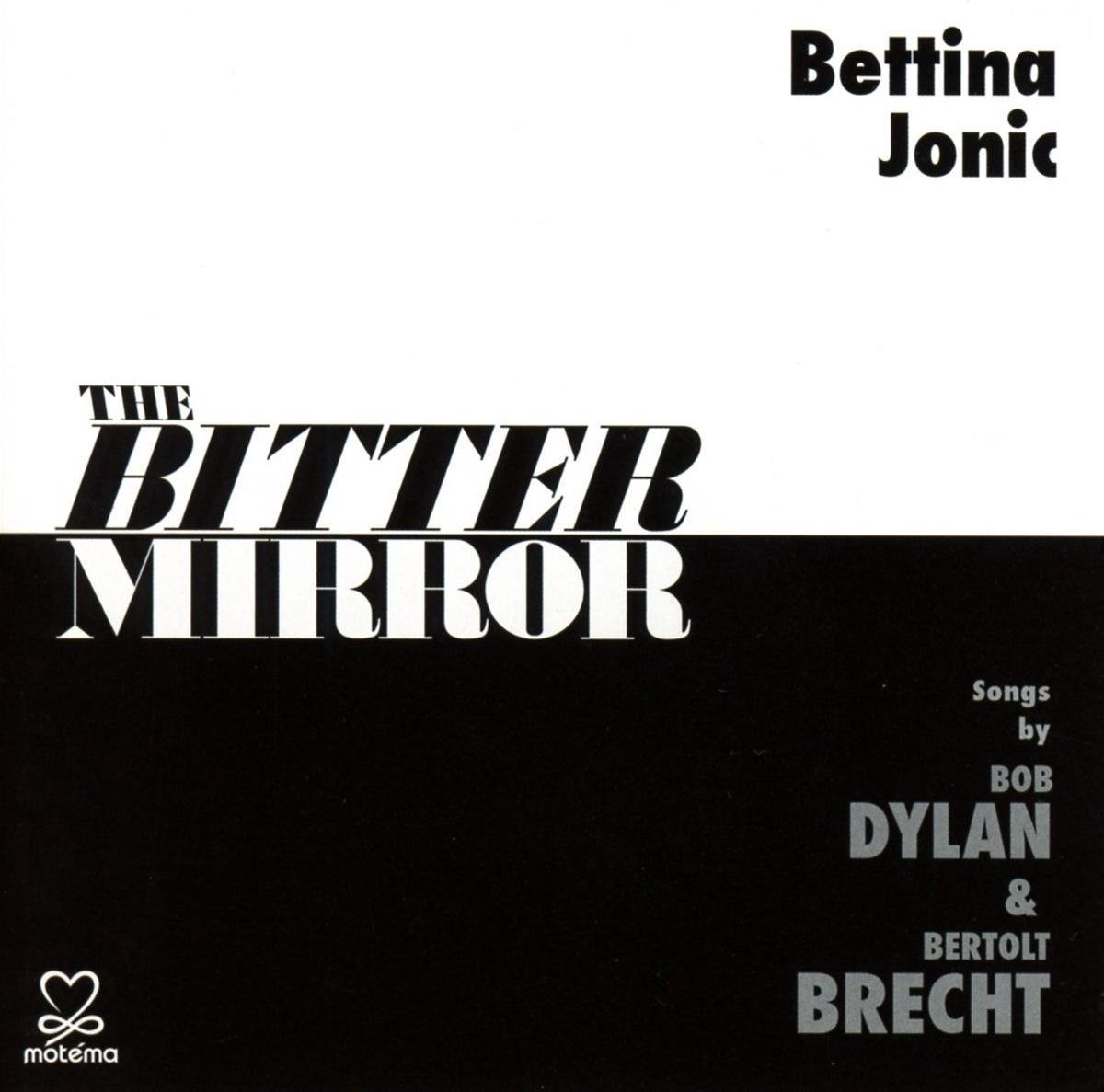Bettina Jonic - The Bitter Mirror – Songs By Bob Dylan & Bertolt Brecht (2 CD)