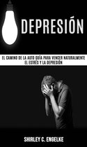 Depresión: El camino de la auto guía para vencer naturalmente el estrés y la depresión