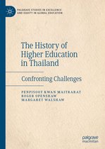 Palgrave Studies in Excellence and Equity in Global Education - The History of Higher Education in Thailand