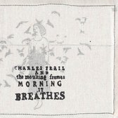 Charles Frail - Morning, It Breathes (CD)