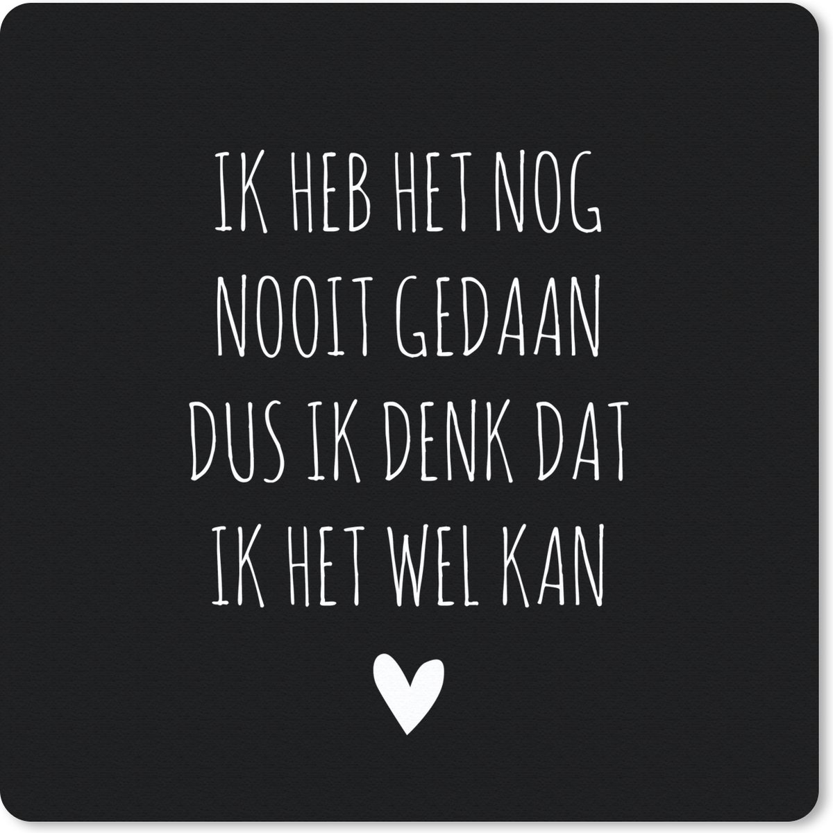 Muismat 30x30 cm - Mousepad Spreuken - Ik heb het nog nooit gedaan dus - Quotes - Muismatten