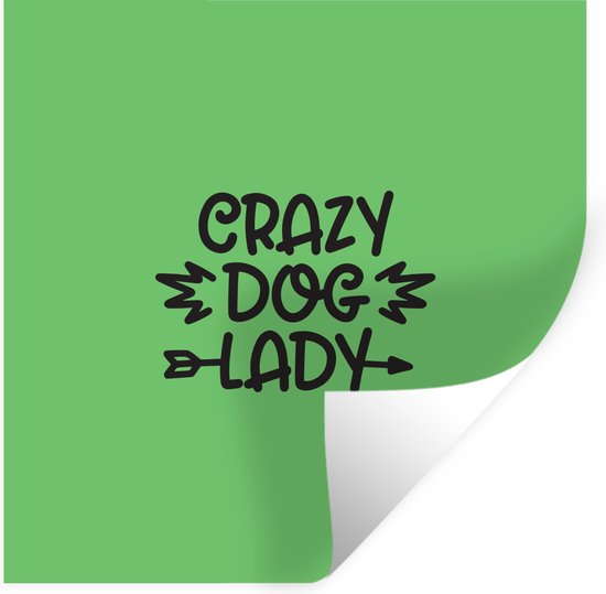 Muurstickers - Sticker Folie - Crazy dog lady - Hond - Spreuken - Quotes - 100x100 cm - Plakfolie - Muurstickers Kinderkamer - Zelfklevend Behang XXL - Zelfklevend behangpapier - Stickerfolie