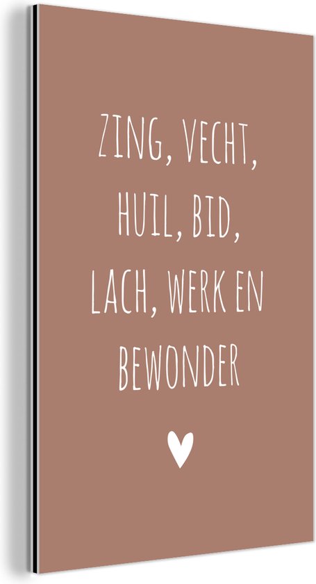 Wanddecoratie Metaal - Aluminium Schilderij Industrieel - Spreuken - Zing vecht huil bid lach werk en bewonder - Quotes - Ramses Shaffy - 20x30 cm - Dibond - Foto op aluminium - Industriële muurdecoratie - Voor de woonkamer/slaapkamer