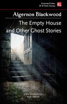 Essential Gothic, SF & Dark Fantasy-The Empty House, and Other Ghost Stories