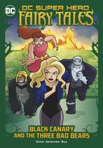 DC Super Hero Fairy Tales - Black Canary and the Three Bad Bears