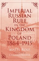 Russian and East European Studies - Imperial Russian Rule in the Kingdom of Poland, 1864-1915