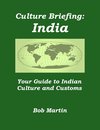 Culture Briefings - Culture Briefing: India - Your Guide to Indian Culture and Customs