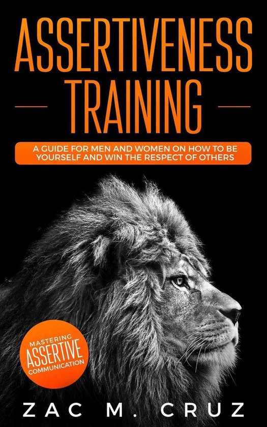 Assertiveness Training: Mastering Assertive Communication to ... - cover
