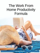The Work From Home Productivity Formula