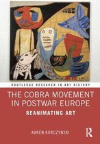 Routledge Research in Art History - The Cobra Movement in Postwar Europe