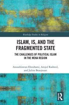 Routledge Studies in Religion - Islam, IS and the Fragmented State