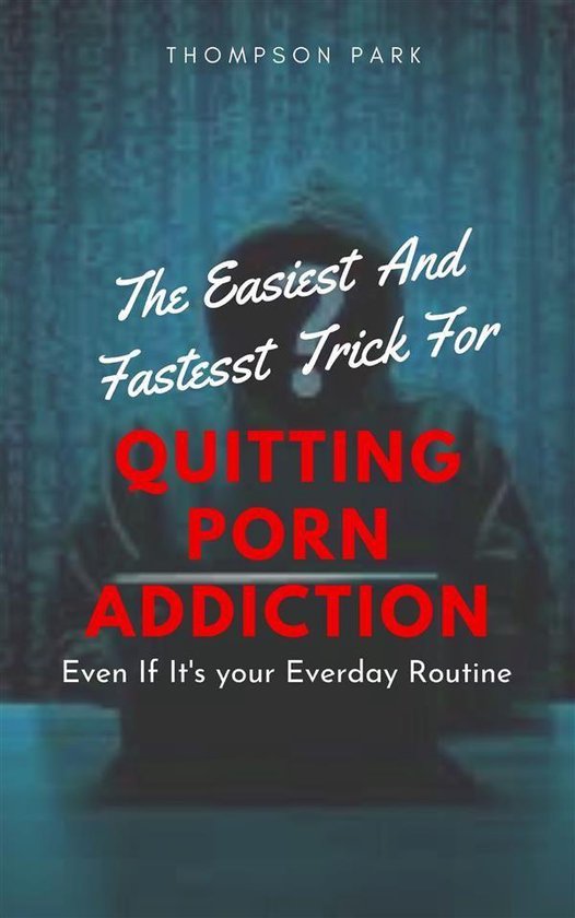 The Easiest And Fastest Trick For Quitting Porn Addiction - cover
