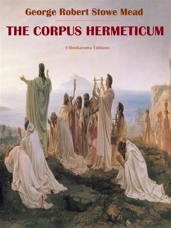 Boekomslag met de titel "THE CORPUS HERMETICUM" en een schilderij van een groep mensen in toga's, sommigen met opgeheven handen, anderen knielend, met op de voorgrond een man die een lier bespeelt.