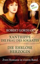 Xanthippe - Die Frau des Sokrates & Die ehrlose Herzogin