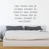 Muursticker Een Droom Die Je Alleen Droomt Is Slechts Een Droom -  Donkergrijs -  140 x 98 cm  -  nederlandse teksten  slaapkamer  alle - Muursticker4Sale