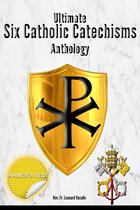 Ultimate Six Catholic Catechisms Anthology
