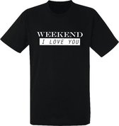 Weekend, I Love YOU zwart heren t-shirt | grappig | cadeau | festival | maat XXXL