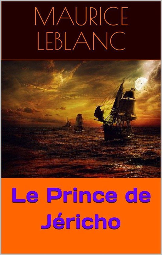 Boek 'Le Prince de Jericho' van Maurice Leblanc met zeilschepen op zee bij zonsondergang.