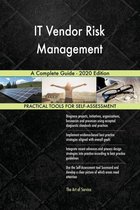 IT Vendor Risk Management A Complete Guide - 2020 Edition