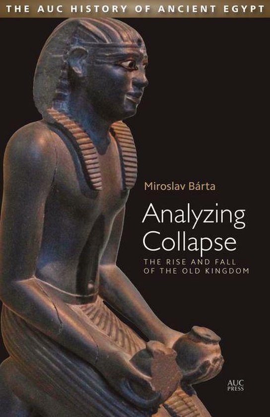 AUC History of Ancient Egypt, The - Analyzing Collapse - cover