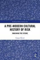 Earthscan Risk in Society - A Pre-Modern Cultural History of Risk