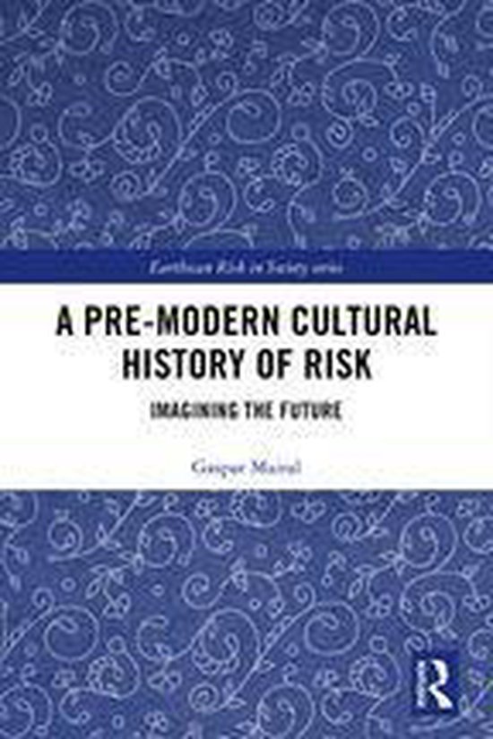 Earthscan Risk in Society - A Pre-Modern Cultural History of ... - cover