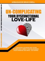 Un-Complicating Your Dysfunctional Love-Life