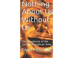 Nothing About Us Without Us: The Adventure Of The Cartoon Republican Army