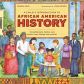A Child's Introduction to African American History The Experiences, People, and Events That Shaped Our Country