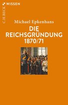 Beck'sche Reihe 2902 - Die Reichsgründung 1870/71