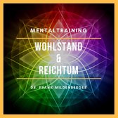 Mentaltraining: Wohlstand & Reichtum