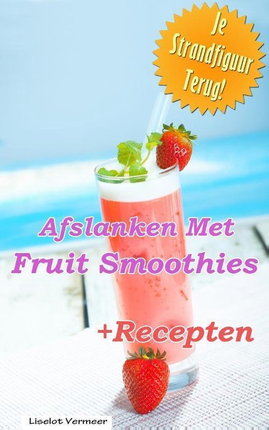 Cover van het boek 'Afslanken met fruit smoothies' van Liselot Vermeer